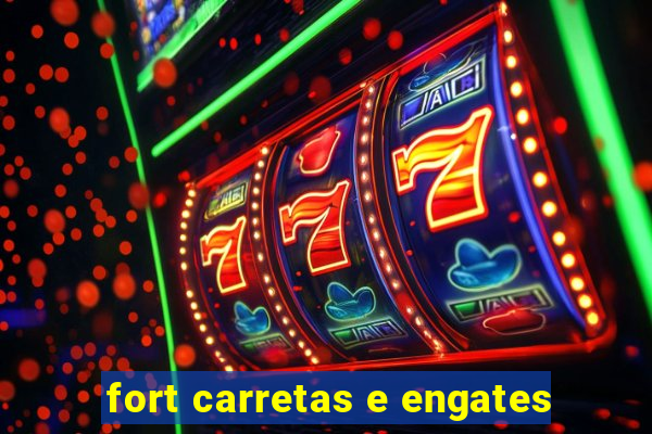 fort carretas e engates